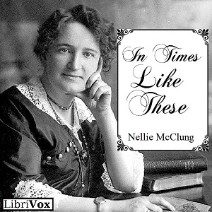 In Times Like These - Nellie McClung - Free Audio Books Online Audiobooks in English