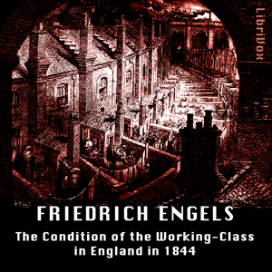 Condition of the Working-Class in England in 1844 - Friedrich Engels - Free Audio Books Online Audiobooks in English