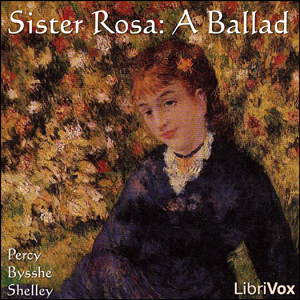 Sister Rosa: A Ballad - Percy Bysshe Shelley - Free Audio Books Online Audiobooks in English