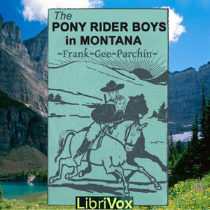 The Pony Rider Boys in Montana - Frank Gee Patchin - Free Audio Books Online Audiobooks in English