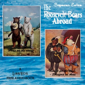 The Roosevelt Bears Abroad - Seymour Eaton - Free Audio Books Online Audiobooks in English