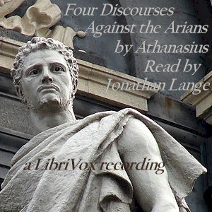 Four Discourses Against The Arians - Athanasius of Alexandria - Free Audio Books Online Audiobooks in English