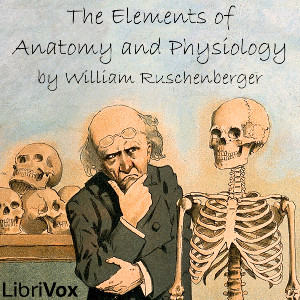 The Elements of Anatomy and Physiology - William Ruschenberger - Free Audio Books Online Audiobooks in English