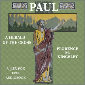 Paul: A Herald of the Cross - Florence Morse Kingsley - Free Audio Books Online Audiobooks in English