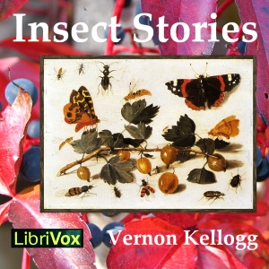 Insect Stories - Vernon Kellogg - Free Audio Books Online Audiobooks in English