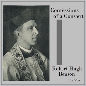 Confessions of a Convert - Robert Hugh Benson - Free Audio Books Online Audiobooks in English