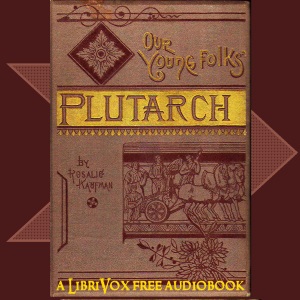 Our Young Folks' Plutarch - Rosalie KAUFMAN - Free Audio Books Online Audiobooks in English