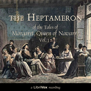 The Heptameron of the Tales of Margaret, Queen of Navarre, Vol. 1 - Marguerite of Navarre - Free Audio Books Online Audiobooks in English