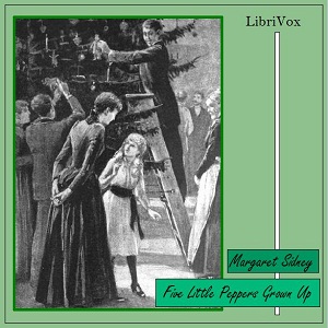 Five Little Peppers Grown Up - Margaret Sidney - Free Audio Books Online Audiobooks in English