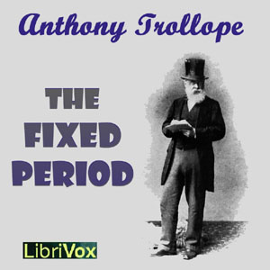 The Fixed Period - Anthony Trollope - Free Audio Books Online Audiobooks in English