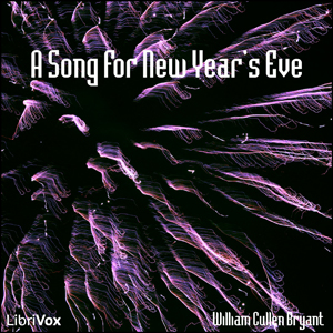 A Song For New Year's Eve - William Cullen Bryant - Free Audio Books Online Audiobooks in English