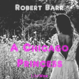 A Chicago Princess - Robert BARR - Free Audio Books Online Audiobooks in English