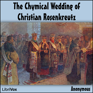 The Chymical Wedding of Christian Rosenkreutz - Anonymous - Free Audio Books Online Audiobooks in English