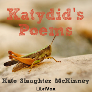 Katydid's Poems - Kate Slaughter MCKINNEY - Free Audio Books Online Audiobooks in English