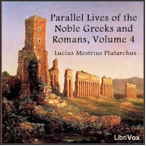 Parallel Lives of the Noble Greeks and Romans Vol. 4 - Lucius Mestrius PLUTARCHUS - Free Audio Books Online Audiobooks in English