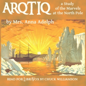 Arqtiq: A Study of the Marvels at the North Pole - Anna ADOLPH - Free Audio Books Online Audiobooks in English