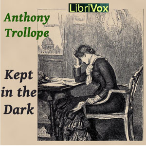 Kept in the Dark - Anthony Trollope - Free Audio Books Online Audiobooks in English