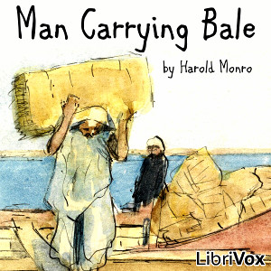 Man Carrying Bale - Harold MONRO - Free Audio Books Online Audiobooks in English