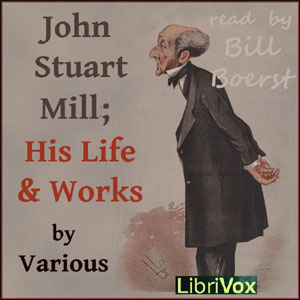 John Stuart Mill; His Life and Works - Various - Free Audio Books Online Audiobooks in English