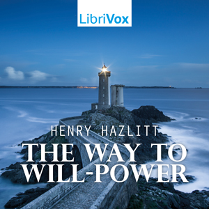 The Way to Will-Power - Henry HAZLITT - Free Audio Books Online Audiobooks in English