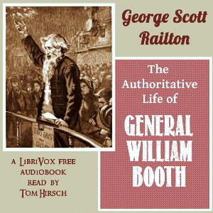 The Authoritative Life of General William Booth - George Scott RAILTON - Free Audio Books Online Audiobooks in English