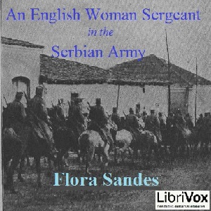 An English Woman-Sergeant in the Serbian Army - Flora SANDES - Free Audio Books Online Audiobooks in English