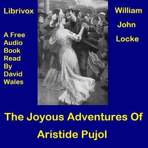 The Joyous Adventures of Aristide Pujol - William John Locke - Free Audio Books Online Audiobooks in English