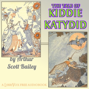 The Tale of Kiddie Katydid - Arthur Scott Bailey - Free Audio Books Online Audiobooks in English