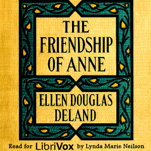 The Friendship of Anne: A Story - Ellen Douglas DELAND - Free Audio Books Online Audiobooks in English