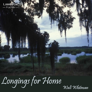 Longings for Home - Walt Whitman - Free Audio Books Online Audiobooks in English