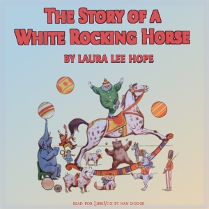 The Story of a White Rocking Horse - Laura Lee Hope - Free Audio Books Online Audiobooks in English