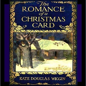 The Romance of a Christmas Card - Kate Douglas Wiggin - Free Audio Books Online Audiobooks in English