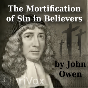 The Mortification of Sin in Believers - John Owen - Free Audio Books Online Audiobooks in English
