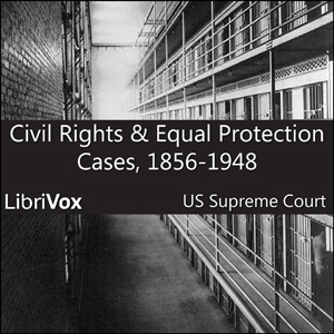 Civil Rights and Equal Protection Cases 1856-1948 - United States Supreme Court - Free Audio Books Online Audiobooks in English