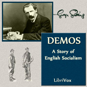 Demos: A Story of English Socialism - George Gissing - Free Audio Books Online Audiobooks in English