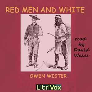 Red Men And White - Owen Wister - Free Audio Books Online Audiobooks in English