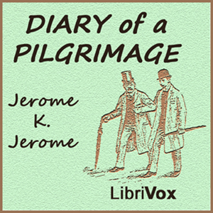 Diary of a Pilgrimage - Jerome K. Jerome - Free Audio Books Online Audiobooks in English