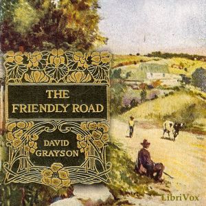 The Friendly Road, New Adventures in Contentment - Ray Stannard Baker - Free Audio Books Online Audiobooks in English