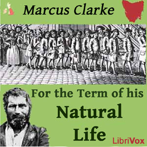 For the Term of His Natural Life - Marcus CLARKE - Free Audio Books Online Audiobooks in English