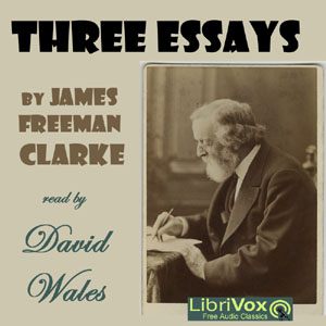 Three Essays by James Freeman Clarke - James Freeman CLARKE - Free Audio Books Online Audiobooks in English