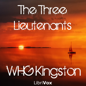 The Three Lieutenants - William Henry Giles KINGSTON - Free Audio Books Online Audiobooks in English