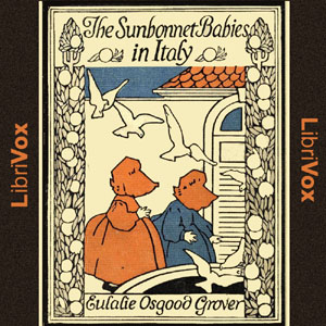 The Sunbonnet Babies in Italy - Eulalie Osgood Grover - Free Audio Books Online Audiobooks in English