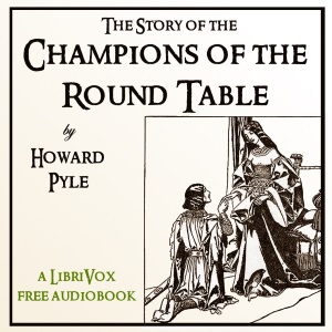 The Story of the Champions of the Round Table - Howard Pyle - Free Audio Books Online Audiobooks in English