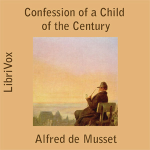 The Confession of a Child of the Century - Alfred de MUSSET - Free Audio Books Online Audiobooks in English