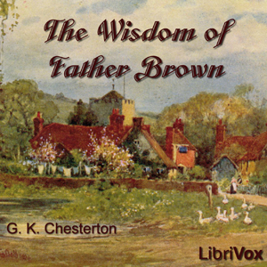 The Wisdom of Father Brown - G. K. Chesterton - Free Audio Books Online Audiobooks in English