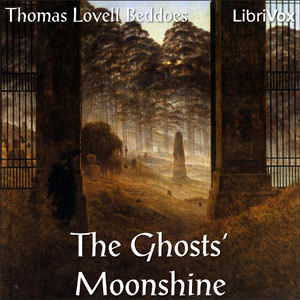 The Ghosts' Moonshine - Thomas Lovell BEDDOES - Free Audio Books Online Audiobooks in English