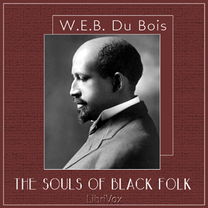 The Souls of Black Folk - W. E. B. Du Bois - Free Audio Books Online Audiobooks in English