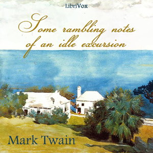 Some Rambling Notes of an Idle Excursion - Mark Twain - Free Audio Books Online Audiobooks in English