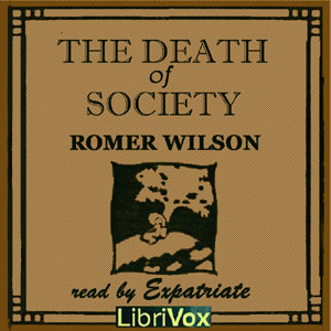 The Death of Society:  A Novel of Tomorrow - Florence Roma Muir WILSON - Free Audio Books Online Audiobooks in English