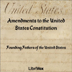 Amendments to the United States Constitution (version 2) - United States Government - Free Audio Books Online Audiobooks in English